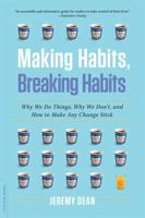 Making Habits, Breaking Habits: Why We Do Things, Why We Don't, and How to Make Any Change Stick 0306822628 Book Cover