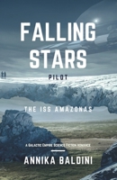 The ISS Amazonas: a Galactic Empire Science Fiction romance: Falling Stars: Episode 0 PILOT B084DFYNJ3 Book Cover