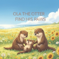 Ola The Otter: Finds His Paws B0GX8DBCBG Book Cover