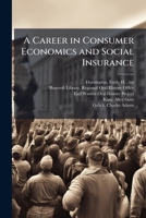 A Career in Consumer Economics and Social Insurance: Oral History Transcript / And Related Material, 1969-1971 1172906882 Book Cover