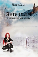 Aeternam - Le murmure des ombres (Aeternam #2) 1542829526 Book Cover