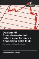 Opzione di finanziamento del debito e performance finanziaria delle MSE (Italian Edition) 6207171535 Book Cover
