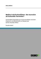 Medien in Kulturkonflikten - Der Journalist als kultureller Vermittler?: Auslandsberichterstattung in Kulturkonflikten zwischen Anspruch und Wirklichkeit am Beispiel der Salman-Rushdie-Aff�re 3638918564 Book Cover