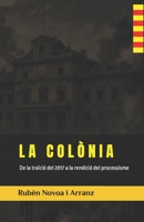 LA COLÒNIA: De la traïció del 2017 a la rendició del processisme (Catalan Edition) B0GV48JYW6 Book Cover