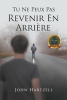 Tu Ne Peux Pas Revenir En Arrière (French Edition) B0CTKV8H97 Book Cover