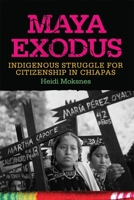 Maya Exodus: Indigenous Struggle for Citizenship in Chiapas 0806142928 Book Cover