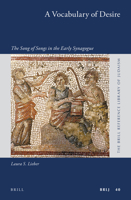 A Vocabulary of Desire: The Song of Songs in the Early Synagogue 9004234632 Book Cover