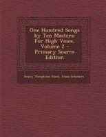 One Hundred Songs by Ten Masters: For High Voice; Volume 2 1141247305 Book Cover