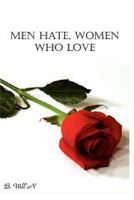 Men Hate, Women Who Love (Revised EBook): What Are You Willing To Sacrifice For Love? 1364510561 Book Cover