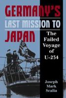 Germany's Last Mission to Japan: The Failed Voyage of U-234 1557508119 Book Cover