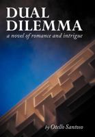 Dual Dilemma: A Novel of Romance and Intrigue 144973295X Book Cover