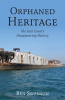 Orphaned Heritage: The East Coast's Disappearing History 1962416909 Book Cover