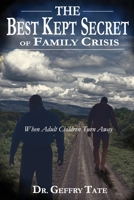 The Best Kept Secret of Family Crisis: When Adult Children Turn Away B0GM8SMRRV Book Cover