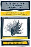 Non-Western Educational Traditions: Indigenous Approaches to Educational Throught and Practice (Sociocultural, Political, and Historical Studies in Education) ... and Historical Studies in Education) 0805834508 Book Cover