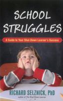 School Struggles: A Guide to Your Shut-Down Learner's Success 1591811783 Book Cover