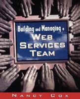 Building and Managing a Web Services Team 0442022743 Book Cover