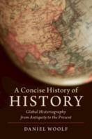 A Concise History of History: Global Historiography from Antiquity to the Present 1108444857 Book Cover