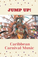 Jump Up!: Caribbean Carnival Music: Caribbean Popular Music B09BYN3TWJ Book Cover