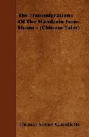 The Transmigrations of the Mandarin Fum-Hoam (Chinese Tales) (Classic Reprint) 124108517X Book Cover