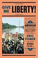 Give Me Liberty!: An American History 0393920313 Book Cover