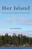 Her Island: The Story of Quetico's Longest Serving Interior Ranger 0997476850 Book Cover