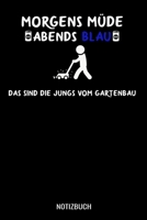 Morgens M�de abends blau das sind die Jungs vom Gartenbau: A5 Monatsplaner 120 Seiten mit Spalten f�r Monatsziele, Termine, Veranstaltungen, Notizen und Wochen�bersicht. Geschenkidee f�r Gartenbauer. 1706651821 Book Cover