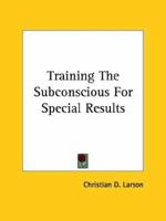 Training The Subconscious For Special Results 1425335411 Book Cover
