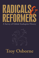 Radicals and Reformers: A Survey of Global Anabaptist History 083619988X Book Cover