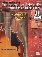 John McGann's Developing Melodic Variations on Fiddle Tunes 0786691123 Book Cover