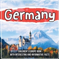 Germany: Children's Europe Book With Interesting And Informative Facts 1071709895 Book Cover