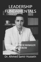 LEADERSHIP FUNDAMENTALS: WHAT EVERY NEW MANAGER MUST KNOW B0FPKQLS6H Book Cover