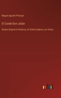 El Conde Don Julián: Drama Original é Histórico, En Siete Cuadros y en Verso (Spanish Edition) 3368059521 Book Cover