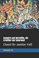 Vampire und Werwölfe, die Ermittler der Unterwelt: Chaos! Ihr zweiter Fall! B08D4VPXBM Book Cover