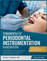 Fundamentals of Periodontal Instrumentation Handbook: A Clinical Textbook Covering Scaling Technique, Ergonomic Safety, and Root Debridement Skills for Dental Hygiene Students B0HFKNWPT4 Book Cover