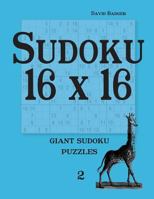 Sudoku 16 X 16: Giant Sudoku Puzzles 2 3954974363 Book Cover