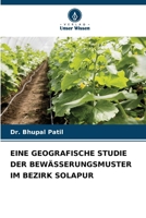 Eine Geografische Studie Der Bewässerungsmuster Im Bezirk Solapur (German Edition) 6207939689 Book Cover