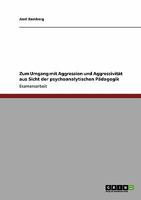 Zum Umgang mit Aggression und Aggressivit�t aus Sicht der psychoanalytischen P�dagogik 3640400127 Book Cover