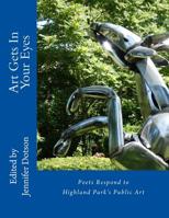 Art in the Public Eye - The Poets Respond: 2017 Highland Park Public Art Poetry Contest Chapbook 1974129861 Book Cover