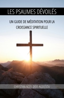 Les Psaumes Dévoilés: Un Guide de Méditation pour la Croissance Spirituelle (French Edition) B0FCZXHZW1 Book Cover