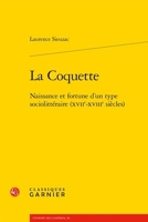La Coquette: Naissance Et Fortune d'Un Type Sociolitteraire (Xviie-Xviiie Siecles) (French Edition) 240616747X Book Cover