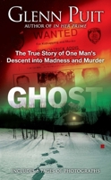 Ghost: The True Story of One Man's Descent into Madness and Murder 0425240126 Book Cover