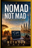 Nomad not mad: From Africa to Dubai B0GYZCHSYH Book Cover