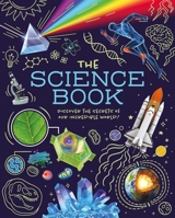 The Science Book: Discover the Secrets of Our Incredible World! 1398874779 Book Cover