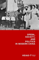 Opera, Society, and Politics in Modern China 0674987160 Book Cover