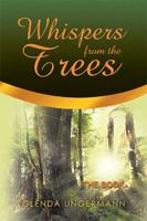 Whispers from the Trees: The Book 1543409148 Book Cover