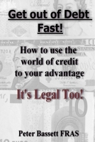 Get Out of Debt Fast: It's Legal Too! B&W version 1518759874 Book Cover