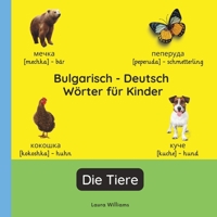 Bulgarisch - Deutsch Wörter für Kinder - Die Tiere: Bulgarisch Lernen für Kinder und Anfänger - Zweisprachiges Bilderbuch auf Bulgarisch mit deutschen ... (Deutsch-Bulgarisch)) (German Edition) B0GZKJMV69 Book Cover