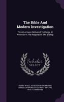 The Bible And Modern Investigation: Three Lectures 1276079176 Book Cover