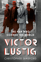 Victor Lustig: The Man Who Conned the World 0750993677 Book Cover