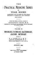 The Practical Medicine Series of Year Books - Vol. IX - Physiology, Pathology, Bacteriology, Anatomy, Dictionary 1535182288 Book Cover